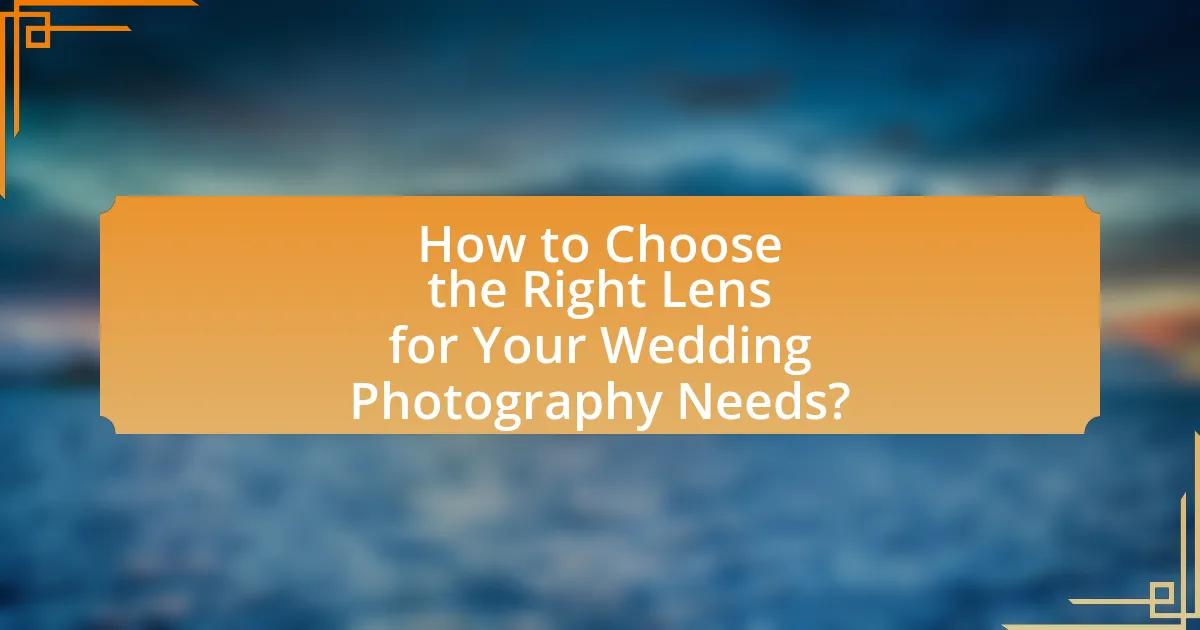 How to Choose the Right Lens for Your Wedding Photography Needs?