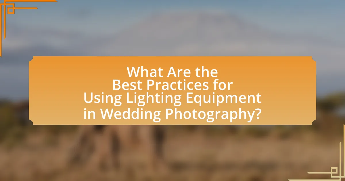 What Are the Best Practices for Using Lighting Equipment in Wedding Photography?