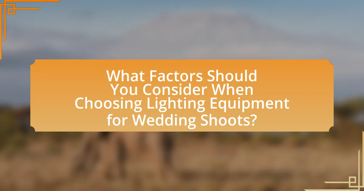 What Factors Should You Consider When Choosing Lighting Equipment for Wedding Shoots?
